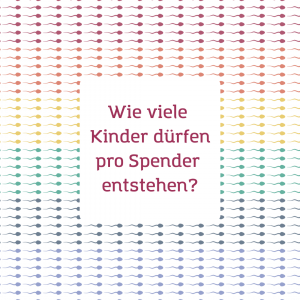 Wie viele Kinder dürfen pro Spender entstehen